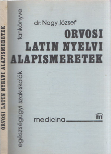 Dr. Nagy Jzsef - Orvosi latin nyelvi alapismeretek