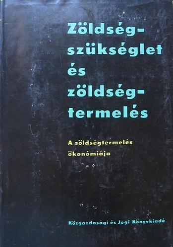 Erdei Ferenc - Zldsgszksglet s zldsgtermels (A zldsgtermels konmija)