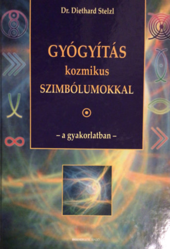 Diethard, dr. Stelzl - Gygyts kozmikus szimblumokkal a gyakorlatban