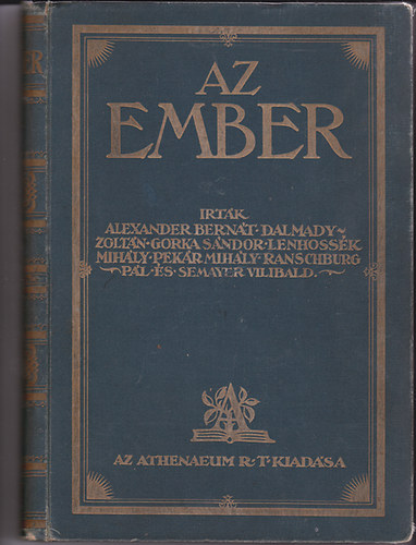 Alexander B.; Lenhossék M. - Az Ember - Testi és lelki élete, egyéni és faji sajátságai I.-II.