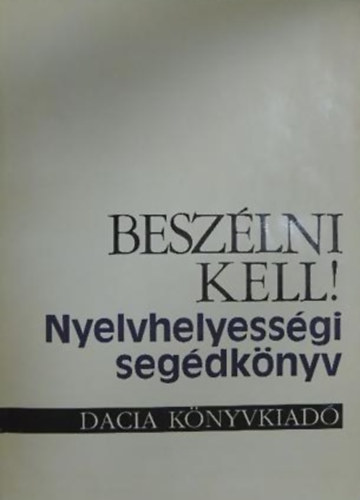 Kov�csn� J�zsef Magda - Besz�lni kell! - Nyelvhelyess�gi seg�dk�nyv kis- �s nagydi�koknak, de nem csak nekik
