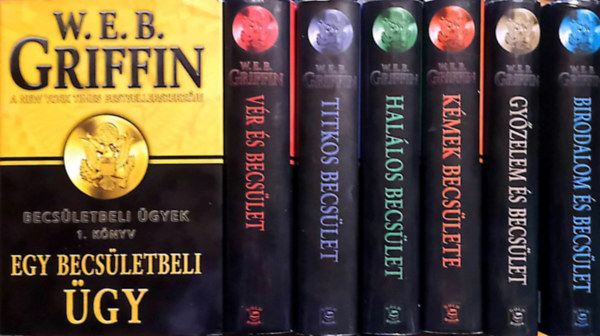 W. E. B. Griffin - A becsület jelvénye 1-7. (Kék egyenruhások, Különleges műveletek, Az áldozat, A tanú, A merénylő, A gyilkosok, A felügyelők)