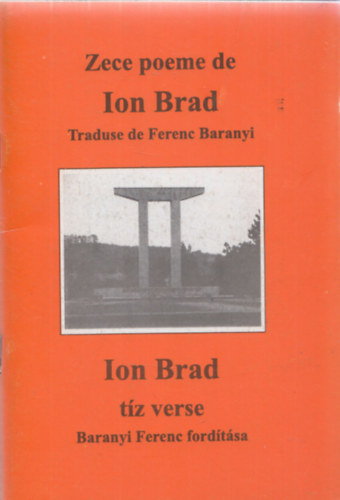 Baranyi Ferenc  Ion Brad (ford.) - Zece poeme de Ion Brad traduse de Ferenc Baranyi - Ion Brad tz verse (Baranyi Ferenc fordtsa)