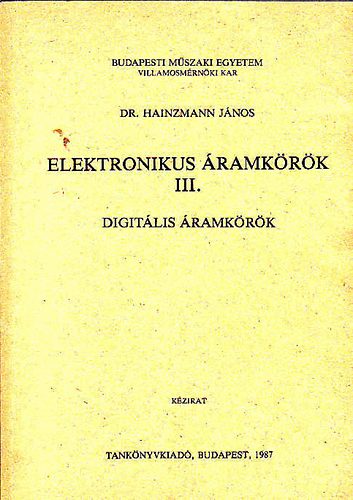Dr. Hainzmann J�nos - Elektronikus �ramk�r�k III.-Digit�lis �ramk�r�k
