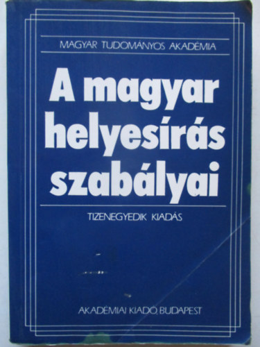 A magyar helyes�r�s szab�lyai (Tizenegyedik kiad�s)