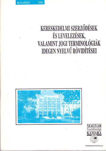 Horvth Pter  (szerk.) - Kereskedelmi szerzdsek s levelezsek, valamint jogi terminolgik idegen nyelv rvidtsei