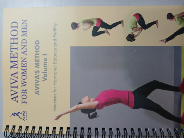 Aviva Method for women and men - Aviva's Method Volume I - Exercises for Hormonal Balance and Fertility