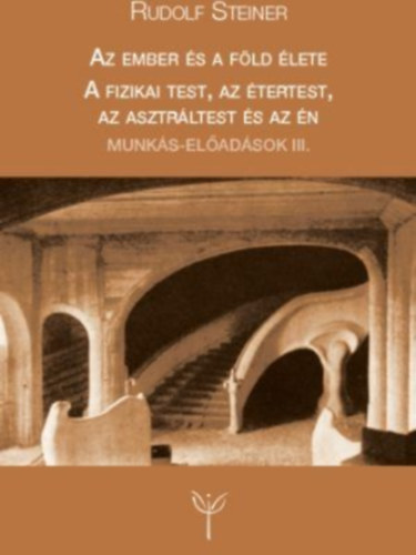 Rudolf Steiner - Az ember és a Föld élete