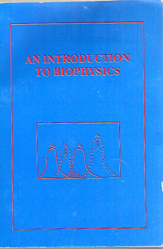 Damjanovich - Gáspár - Somogyi - Trón - An Introduction to Biophysics