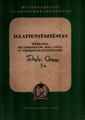Faluba Zoltán; Potzta Imre; Woynarovich Elek; Anghi Csaba - Állattenyésztéstan (Méhészet, selyemhernyó-, hal-, nyúl- és prémesállattenyésztés)