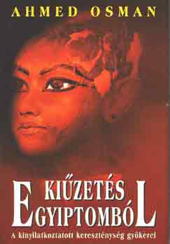 Ahmed Osman - Ki�zet�s Egyiptomb�l - A kinyilatkoztatott kereszt�nys�g gy�kerei