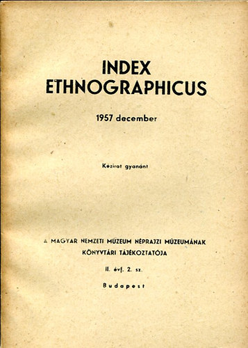 Sndor Istvn  (szerk.) - Index Ethnographicus II. vfolyam, 2. Szm (1957 december)
