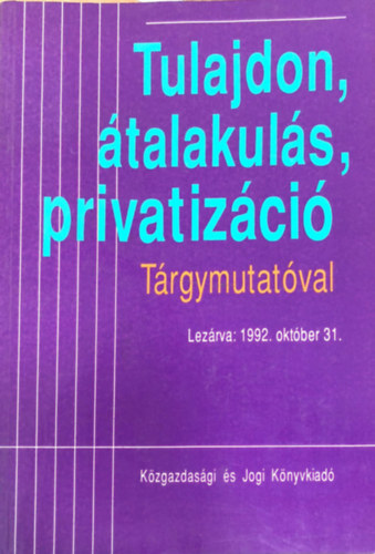 Tulajdon, �talakul�s, privatiz�ci� - T�rgymutat�val