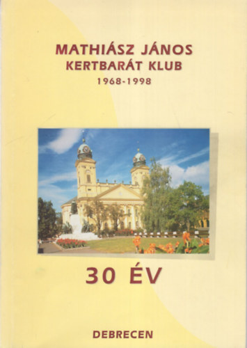 Dr. Peth Ferenc - Mathisz Jnos Kertbatrt Klub 1968-1998- 30 v