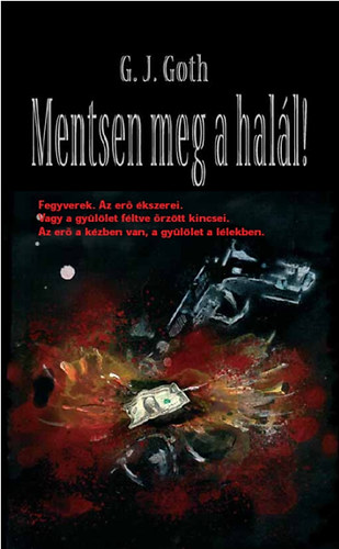 G. J. Goth - Mentsen meg a hal�l!