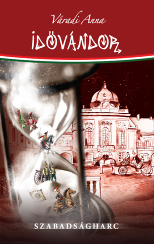 V�radi Anna - Id�v�ndor - Szabads�gharc