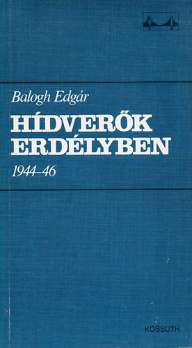 Balogh Edgr - Hdverk Erdlyben 1944-46