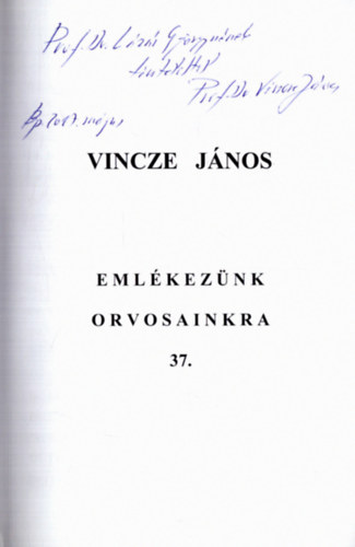 Vincze J�nos - Eml�kez�nk orvosainkra 37. (dedik�lt)