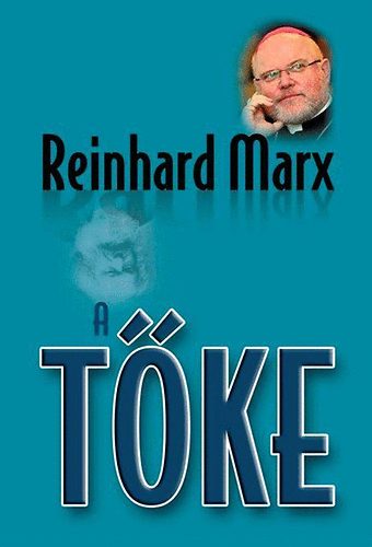 Reinhard Marx - A t�ke