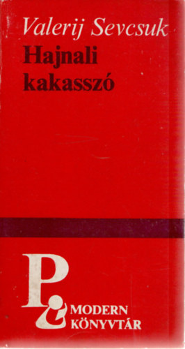 Valerij Sevcsuk - Hajnali kakassz�