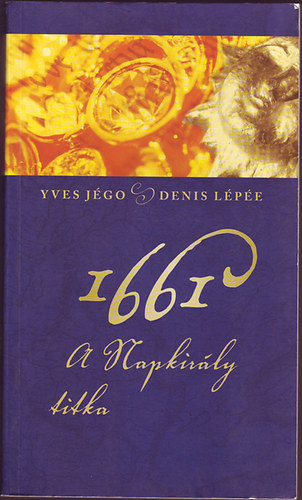 Yves Jégo; Denis Lépée - 1661, a napkirály titka