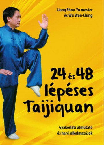 Wu Wen Ching; Liang Shou-Yu - 24 és 48 lépéses Taijiquan