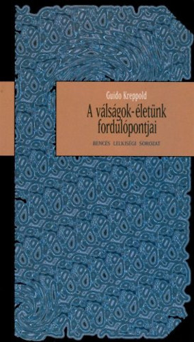 A válságok-életünk fordulópontjai.