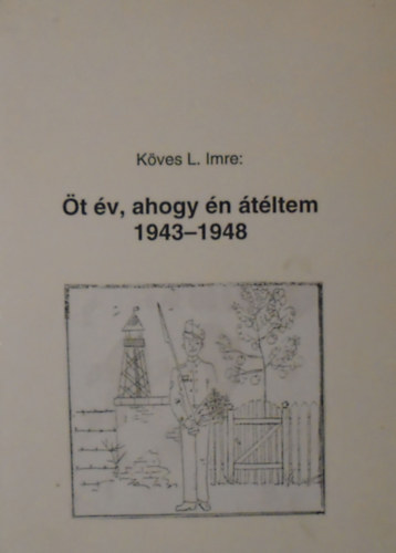 Kves L. Imre - t v, ahogy n tltem 1943-1948