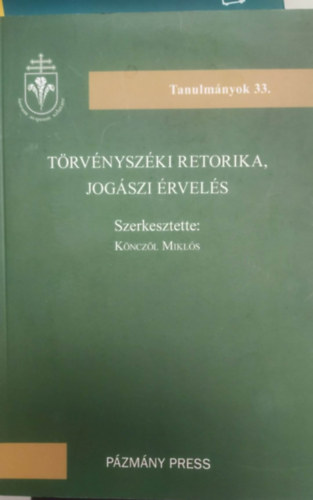 Könczöl Miklós - Törvényszéki retorika, jogászi érvelés