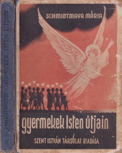 Schmidtmayr M�ria - Gyermekek Isten �tjain  Szent�let� gyermekek napjainkban