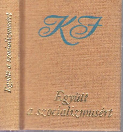 Kdr Jnos - Egytt a szocializmusrt (miniknyv)