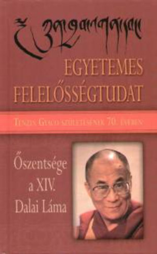 Tenzin Gyaco  (Dalai L�ma) - Egyetemes felel�ss�gtudat