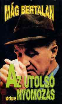 Mág Bertalan - Az utolsó nyomozás