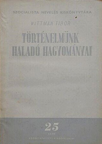 Wittman Tibor - Történelmünk haladó hagyományai