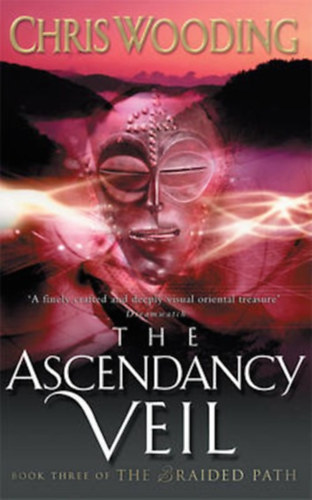 Chris Wooding - The Ascendancy Veil (Book Three of The Braided Path)