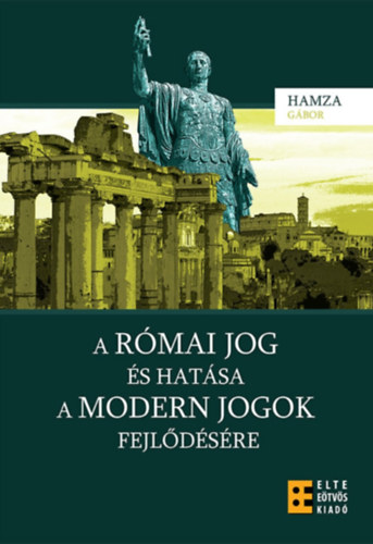 Hamza Gbor - A rmai jog s hatsa a modern jogok fejldsre