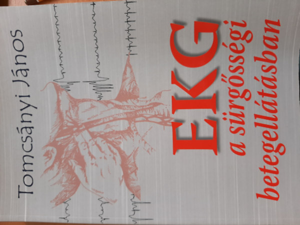 Tomcs�nyi J�nos - EKG a s�rg�ss�gi betegell�t�sban