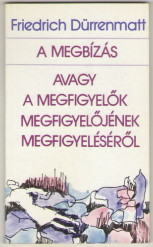 Friedrich Drrenmatt - A megbzs avagy a megfigyelk megfigyeljnek megfigyelsrl