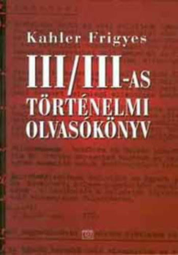 Kahler Frigyes - III/III-as történelmi olvasókönyv I.-II.