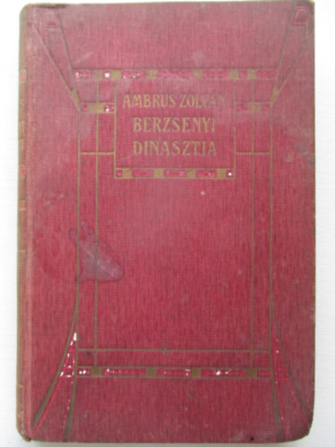 Ambrus Zolt�n - A Berzsenyi dinasztia (Tollrajzok a mai budapestr�l)