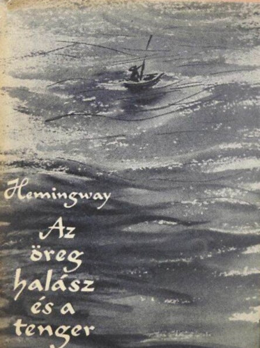 Ernest Hemingway - Az reg halsz s a tenger