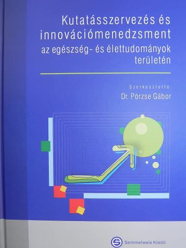 Dr. Przse Gbor - Kutatsszervezs s innovcimenedzsment az egszsg- s lettudomnyok terletn