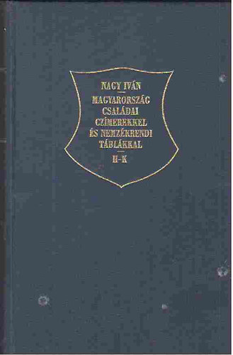 Nagy Iv�n - Magyarorsz�g csal�dai cz�merekkel �s nemzed�krendi t�bl�kkal H-K