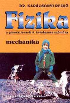 Dr. Kar�csonyi Rezs� - Fizika a gimn�ziumok 9. �vfolyama sz�m�ra - Mechanika