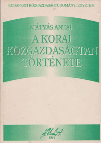 Mtys Antal - A korai kzgazdasgtan trtnete