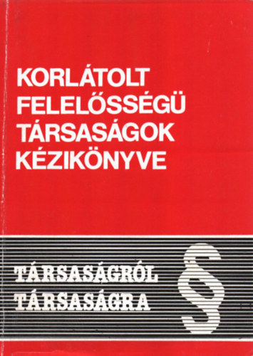Baumgartner-Hirsch-Juh�sz ... - T�rsas�gr�l t�rsas�gra - Korl�tolt felel�ss�g� t�rsas�gok k�zik�nyve