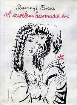 Baranyi Ferenc - A szerelem harmadik �ve