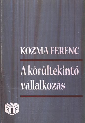 Kozma Ferenc - A krltekint vllalkozs - A menedzser kzgazdasgi szemllete