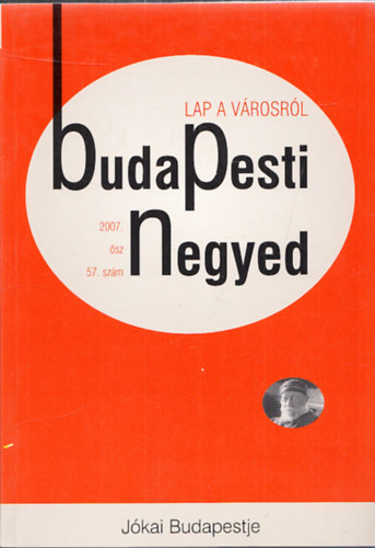 Budapesti Negyed (2db.): Budapest Jkaija 2007. tl, 58. szm) + Jkai Budapestje (2007. sz, 57. szm)