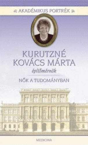 Kurutzné Kovács Márta - építőmérnök - Nők a tudományban